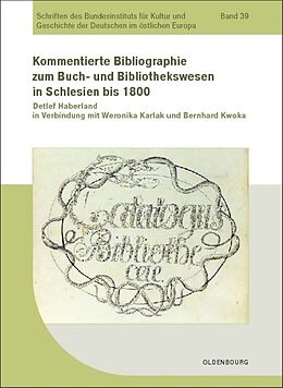 Fester Einband Kommentierte Bibliographie zum Buch- und Bibliothekswesen in Schlesien bis 1800 von Detlef Haberland