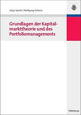 E-Book (pdf) Grundlagen der Kapitalmarkttheorie und des Portfoliomanagements von Katja Specht, Wolfgang Gohout