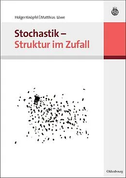 E-Book (pdf) Stochastik - Struktur im Zufall von Matthias Löwe, Holger Knöpfel