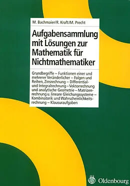 E-Book (pdf) Aufgabensammlung mit Lösungen zur Mathematik für Nichtmathematiker von Martin Bachmaier, Roland Kraft, Manfred Precht