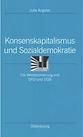 E-Book (pdf) Konsenskapitalismus und Sozialdemokratie von Julia Angster