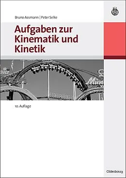 E-Book (pdf) Aufgaben zur Kinematik und Kinetik von Bruno Assmann, Peter Selke