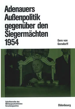 PDF Adenauers Außenpolitik gegenüber den Siegermächten 1954 von Gero von Gersdorff
