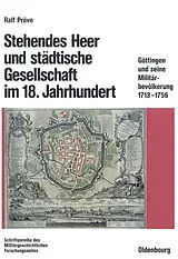 PDF Stehendes Heer und städtische Gesellschaft im 18. Jahrhundert von Ralf Pröve
