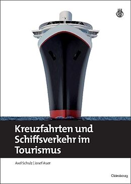 Fester Einband Kreuzfahrten und Schiffsverkehr im Tourismus von Axel Schulz, Josef Auer