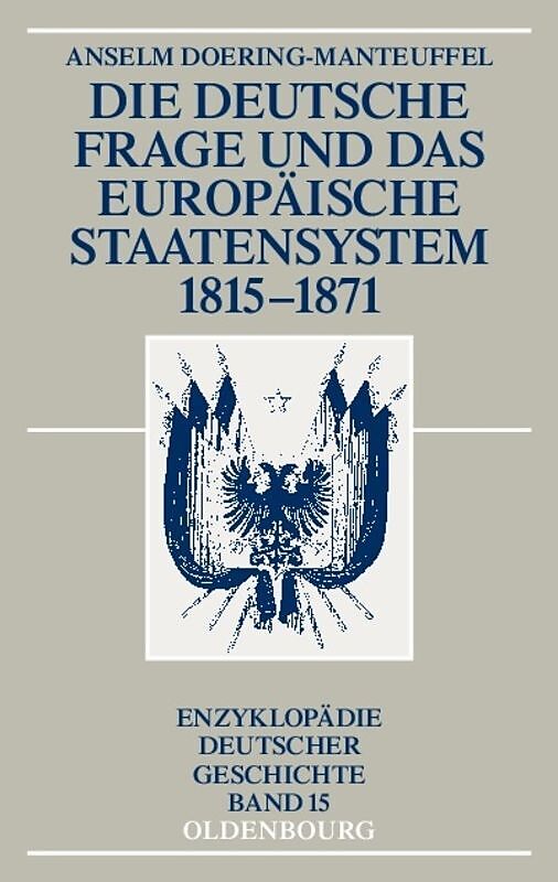 Die deutsche Frage und das europäische Staatensystem 1815-1871