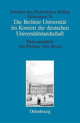 Fester Einband Die Berliner Universität im Kontext der deutschen Universitätslandschaft nach 1800, um 1860 und um 1910 von 