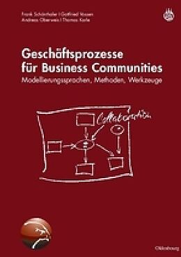 Kartonierter Einband Geschäftsprozesse für Business Communities von Frank Schönthaler, Andreas Oberweis, Gottfried Vossen