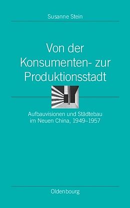 Fester Einband Von der Konsumenten- zur Produktionsstadt von Susanne Stein