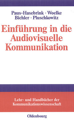 E-Book (pdf) Einführung in die Audiovisuelle Kommunikation von Ingrid Paus-Hasebrink, Jens Woelke, Michelle Bichler