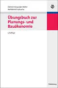 E-Book (pdf) Übungsbuch zur Planungs- und Bauökonomie von Dietrich-Alexander Möller, Wolfdietrich Kalusche