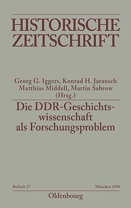 Kartonierter Einband Die DDR-Geschichtswissenschaft als Forschungsproblem von 