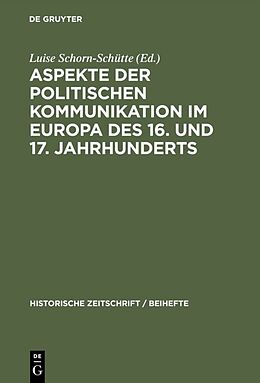 Fester Einband Aspekte der politischen Kommunikation im Europa des 16. und 17. Jahrhunderts von 