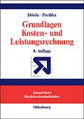 PDF Grundlagen Kosten- und Leistungsrechnung von Ulrich Dörrie, Peter R. Preißler