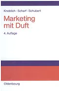 E-Book (pdf) Marketing mit Duft von Hans Knoblich, Andreas Scharf, Bernd Schubert