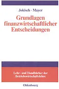 E-Book (pdf) Grundlagen finanzwirtschaftlicher Entscheidungen von Jens Jokisch, Matija Denise Mayer