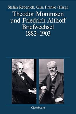 Fester Einband Theodor Mommsen und Friedrich Althoff von Theodor Mommsen, Friedrich Althoff
