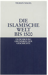 E-Book (pdf) Die islamische Welt bis 1500 von Tilman Nagel