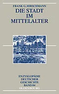 E-Book (pdf) Die Stadt im Mittelalter von Frank G. Hirschmann