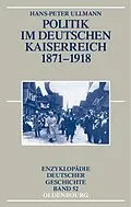 E-Book (pdf) Politik im deutschen Kaiserreich 1871-1918 von Hans-Peter Ullmann