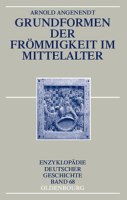 E-Book (pdf) Grundformen der Frömmigkeit im Mittelalter von Arnold Angenendt