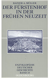 E-Book (pdf) Der Fürstenhof in der Frühen Neuzeit von Rainer A. Müller