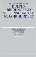 E-Book (pdf) Kultur, Bildung und Wissenschaft im 20. Jahrhundert von Frank-Lothar Kroll