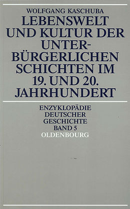 E-Book (pdf) Lebenswelt und Kultur der unterbürgerlichen Schichten im 19. und 20. Jahrhundert von Wolfgang Kaschuba