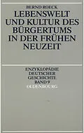 E-Book (pdf) Lebenswelt und Kultur des Bürgertums in der Frühen Neuzeit von Bernd Roeck