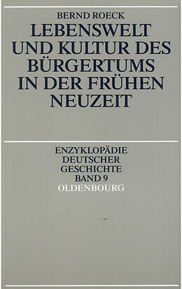 E-Book (pdf) Lebenswelt und Kultur des Bürgertums in der Frühen Neuzeit von Bernd Roeck