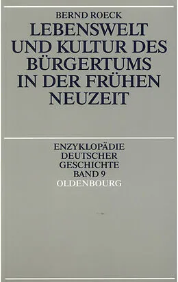 E-Book (pdf) Lebenswelt und Kultur des Bürgertums in der Frühen Neuzeit von Bernd Roeck