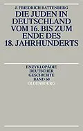 E-Book (pdf) Die Juden in Deutschland vom 16. bis zum Ende des 18. Jahrhunderts von Friedrich Battenberg