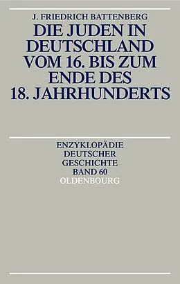 E-Book (pdf) Die Juden in Deutschland vom 16. bis zum Ende des 18. Jahrhunderts von Friedrich Battenberg