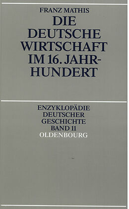 E-Book (pdf) Die deutsche Wirtschaft im 16. Jahrhundert von Franz Mathis