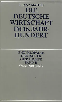 E-Book (pdf) Die deutsche Wirtschaft im 16. Jahrhundert von Franz Mathis