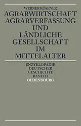 PDF Agrarwirtschaft, Agrarverfassung und ländliche Gesellschaft im Mittelalter von Werner Rösener