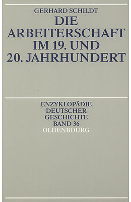 E-Book (pdf) Die Arbeiterschaft im 19. und 20. Jahrhundert von Gerhard Schildt