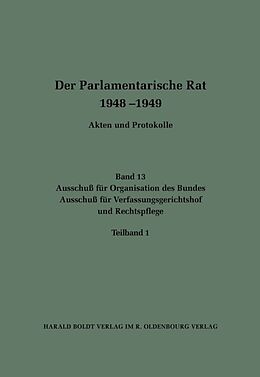 E-Book (pdf) Der Parlamentarische Rat 1948-1949 / Ausschuß für Organisation des Bundes / Ausschuß für Verfassungsgerichtshof und Rechtspflege von 