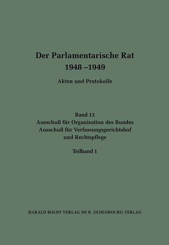 Der Parlamentarische Rat 1948-1949 / Ausschuß für Organisation des Bundes / Ausschuß für Verfassungsgerichtshof und Rechtspflege