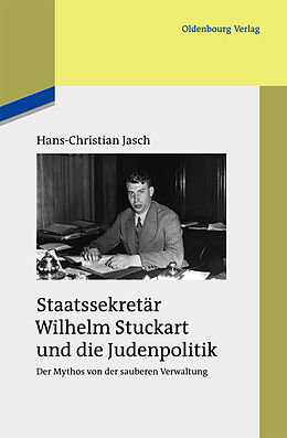 Fester Einband Staatssekretär Wilhelm Stuckart und die Judenpolitik von Hans-Christian Jasch