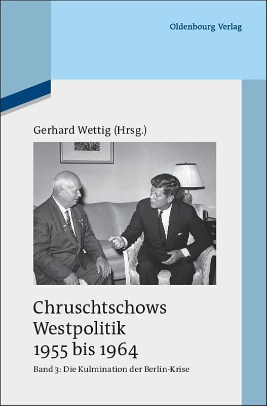 Chruschtschows Westpolitik 1955 bis 1964 / Kulmination der Berlin-Krise (Herbst 1960 bis Herbst 1962)