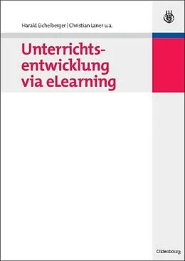 E-Book (pdf) Unterrichtsentwicklung via eLearning von Harald Eichelberger, Christian Laner, Harald Angerer