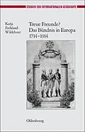 PDF Treue Freunde? Das Bündnis in Europa 1714-1914 von Katja Frehland-Wildeboer
