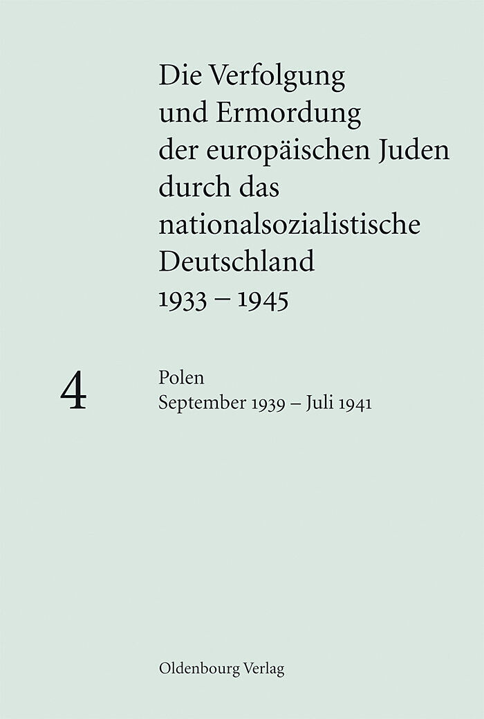 Die Verfolgung und Ermordung der europäischen Juden durch das nationalsozialistische... / Polen September 1939  Juli 1941