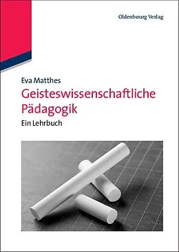 E-Book (pdf) Geisteswissenschaftliche Pädagogik von Eva Matthes