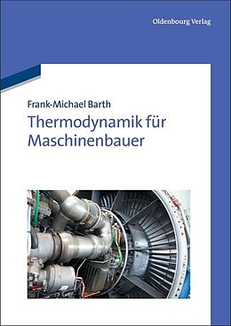 Kartonierter Einband Thermodynamik für Maschinenbauer von Frank-Michael Barth