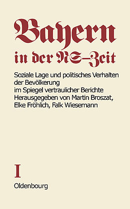 E-Book (pdf) Bayern in der NS-Zeit / Soziale Lage und politisches Verhalten der Bevölkerung im Spiegel vertraulicher Berichte von 