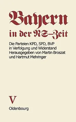 E-Book (pdf) Die Parteien KPD, SPD, BVP in Verfolgung und Widerstand von Hartmut Mehringer, Klaus Schönhoven, Anton Grossmann