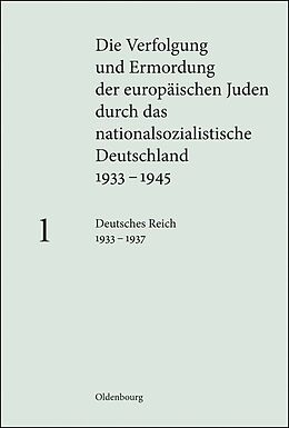 E-Book (pdf) Die Verfolgung und Ermordung der europäischen Juden durch das nationalsozialistische... / Deutsches Reich 1933  1937 von 