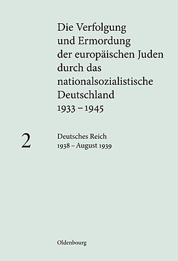 E-Book (pdf) Die Verfolgung und Ermordung der europäischen Juden durch das nationalsozialistische... / Deutsches Reich 1938  August 1939 von 